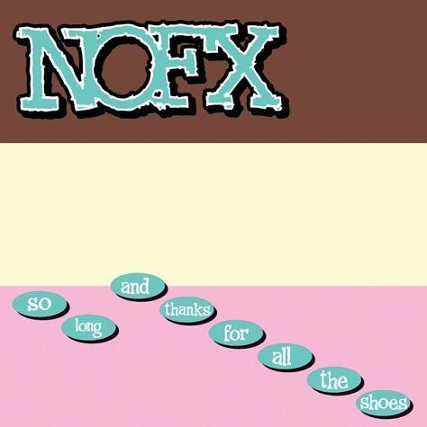 NOFX - So Long And Thanks For All The Shoes LP