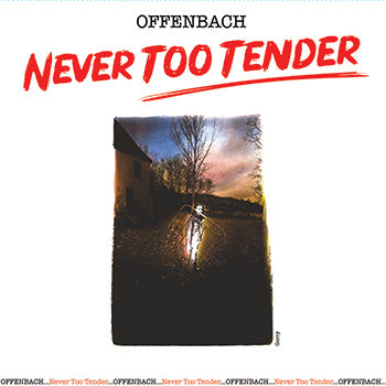 Offenbach -Never Too Tender