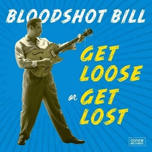 Bloodshot Bill - Get loose or get lost LP - La Boîte Musicale - Vinyl Records - Vinyl Records -
