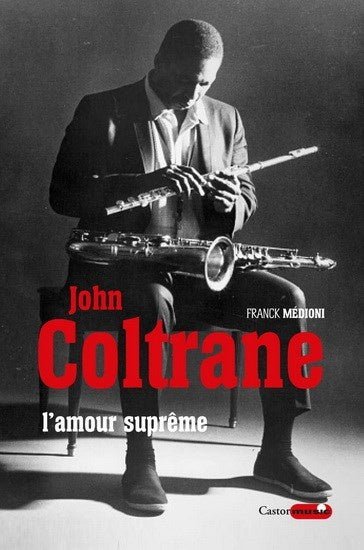 John Coltrane l'amour suprême - Livre - La Boîte Musicale - La Boîte Musicale -