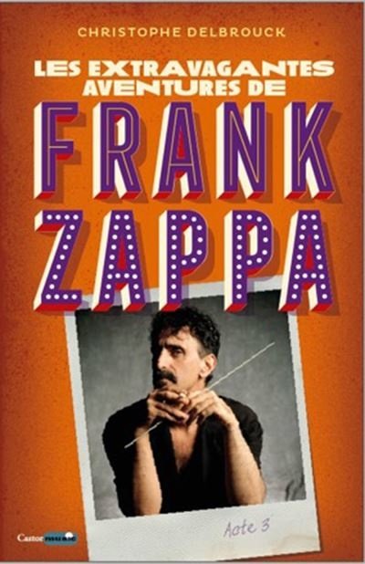 Les Extravagantes Aventures de Frank Zappa - Livre - La Boîte Musicale - La Boîte Musicale -