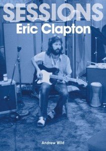 Sessions Eric Clapton - Book - La Boîte Musicale - La Boîte Musicale -