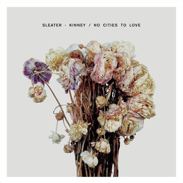 Sleater - Kinney – No Cities To Love - La Boîte Musicale - Vinyl Records - Vinyl Records -