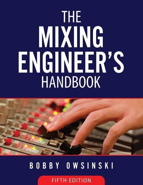 The Mixing Engineer's Handbook - Fifth Edition - La Boîte Musicale - Bobby Owsinski -