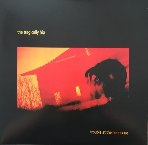 The Tragically Hip - Trouble At The Henhouse - La Boîte Musicale - Vinyl Records - Vinyl Records -
