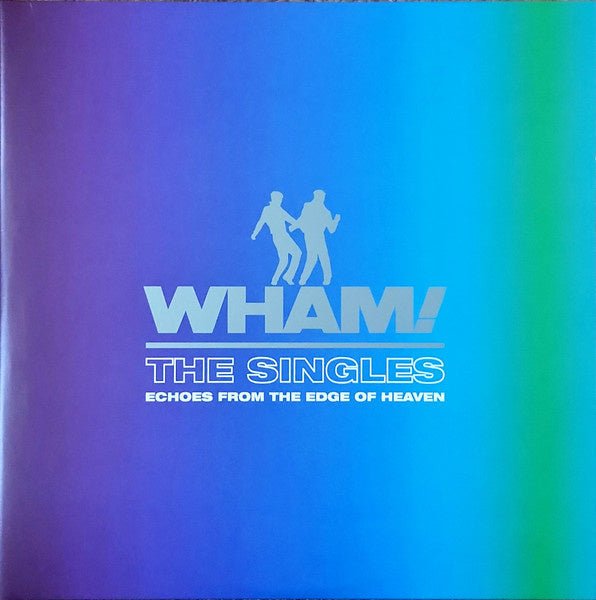 Wham! - The Singles - Echoes From The Edge Of Heaven - La Boîte Musicale - Vinyl Records - Vinyl Records -