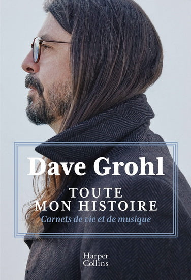 Dave Grohl - Toute Mon Histoire, Carnet De Vie Et De Musique, Livre