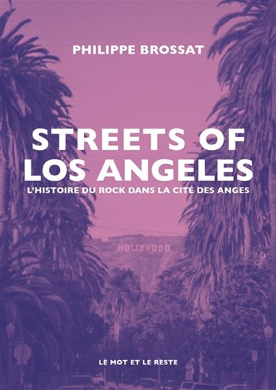 Philippe Brossat - Streets Of Los Angeles, L'Histoire du Rock Dans La Cité Des Anges (Livre)