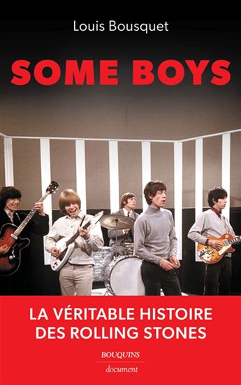 Louis Bousquet - Some Boys, La Véritable Histoire Des Rolling Stones (Livre)