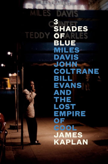 James Kaplan - 3 Shades Of Blue, Miles Davis, John Coltrane..., Book