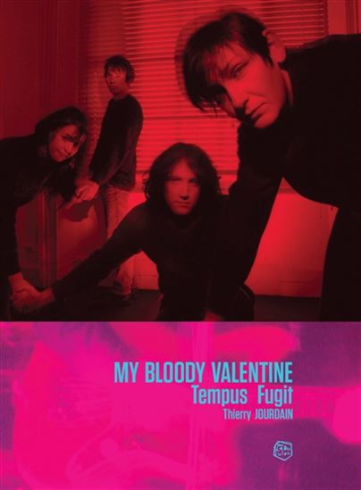 Thierry Jourdain - My Bloody Valentine, Tempus Fugit (Livre)