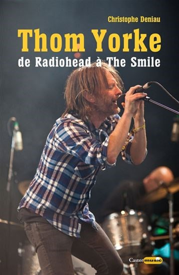 Christophe Deniau - Thom Yorke, de Radiohead à The Smile, Livre