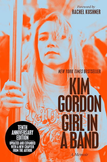 Kushner Rachel/ Gordon Kim - Girl in a Band (10th Anniversary Edition)