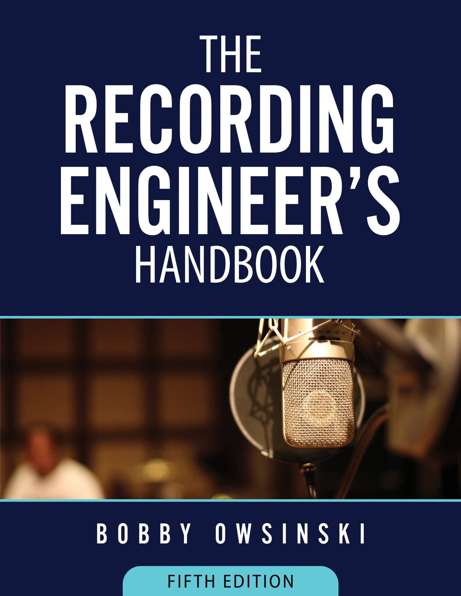 The Recording Engineer's Handbook / Fifth Edition - La Boîte Musicale - Bobby Owsinski - 